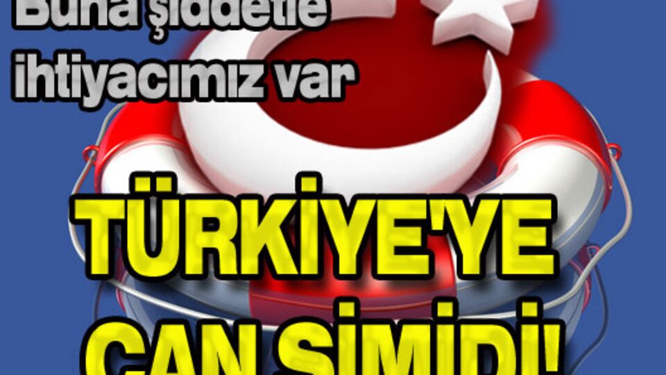 Türkiye'ye can simidi!