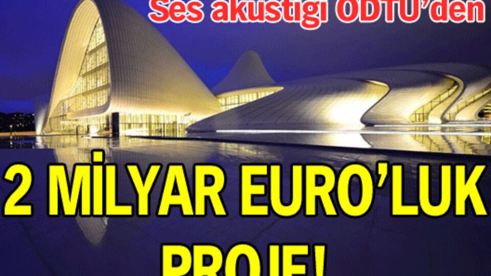 2 milyar euro'luk proje!