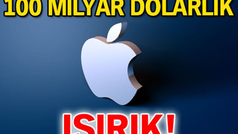 100 milyar dolarlık ısırık!
