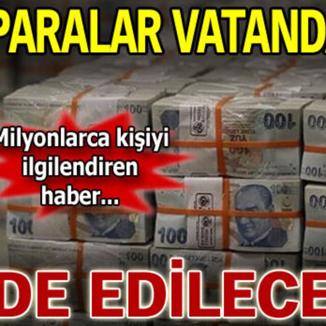 Bu paralar vatandaşa iade edilecek!