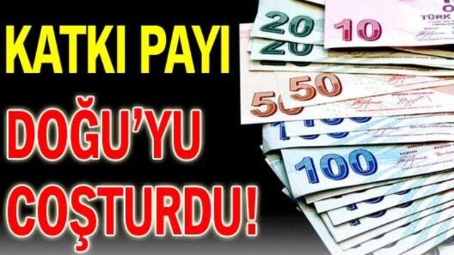 Katkı payı Doğu'yu coşturdu!