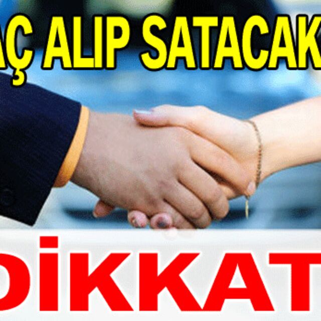 Araç alıp satacaklar dikkat!