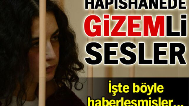 Hapishanede 'Gizem'li sesler