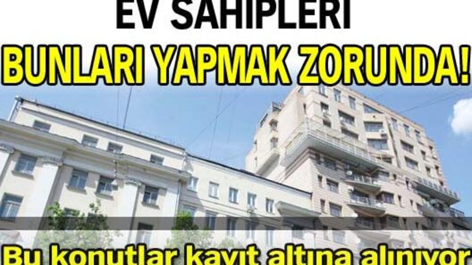 Ev sahipleri bunları yapmak zorunda!