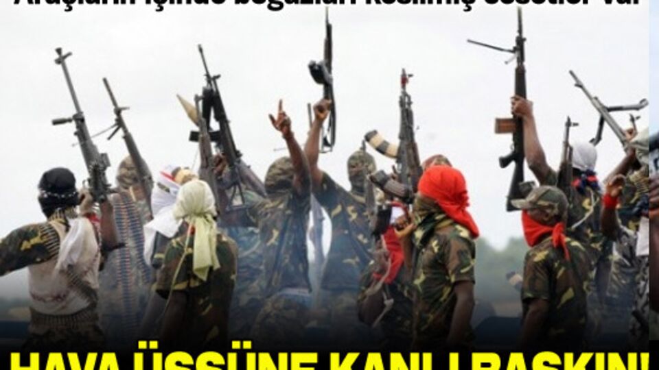 Hava üssüne kanlı baskın!
