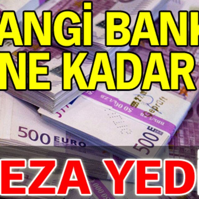 Hangi banka ne kadar ceza yedi?