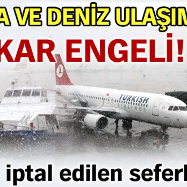 Hava ve denizde birçok sefer iptal!