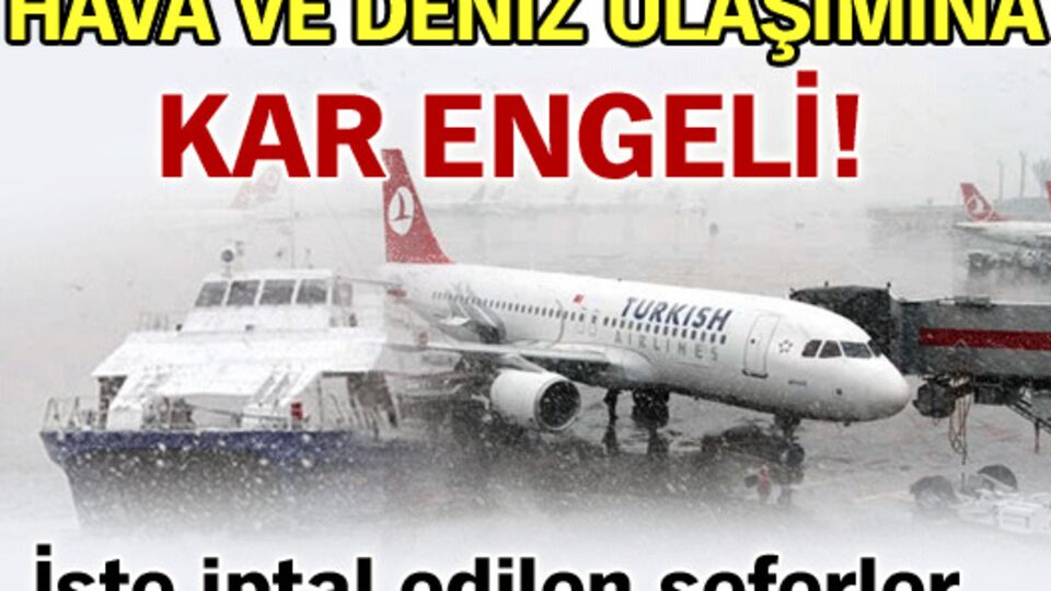 Hava ve denizde birçok sefer iptal!
