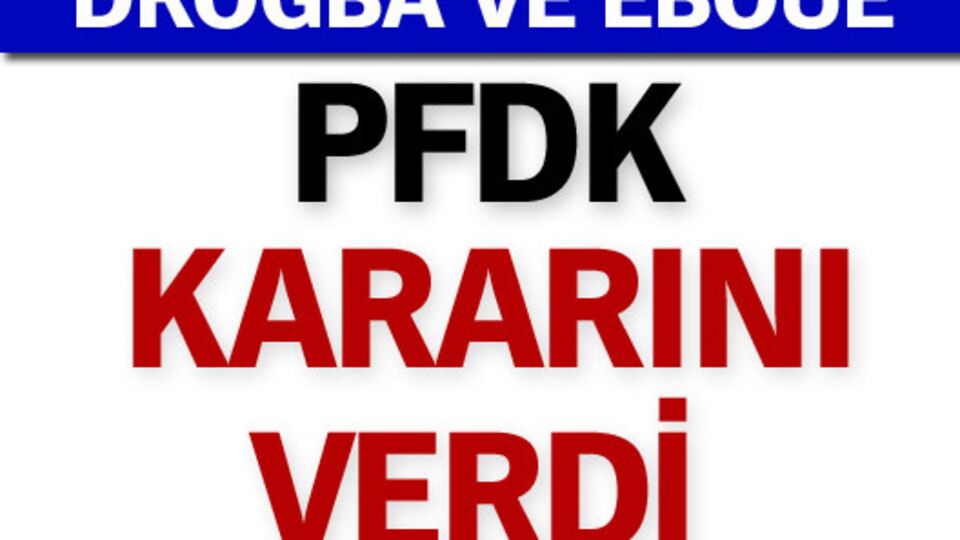 PFDK'nın Drogba ve Eboue kararı