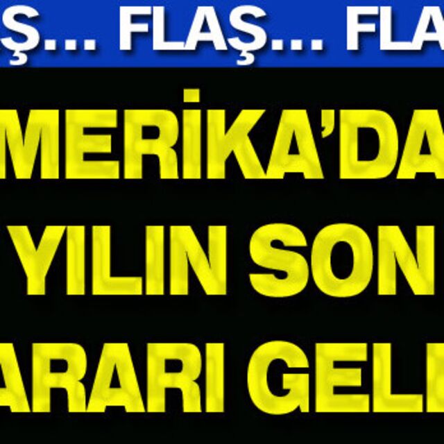 Amerika'dan yılın son kararı geldi!