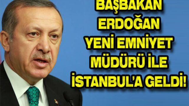 Başbakan Erdoğan İstanbul'da!