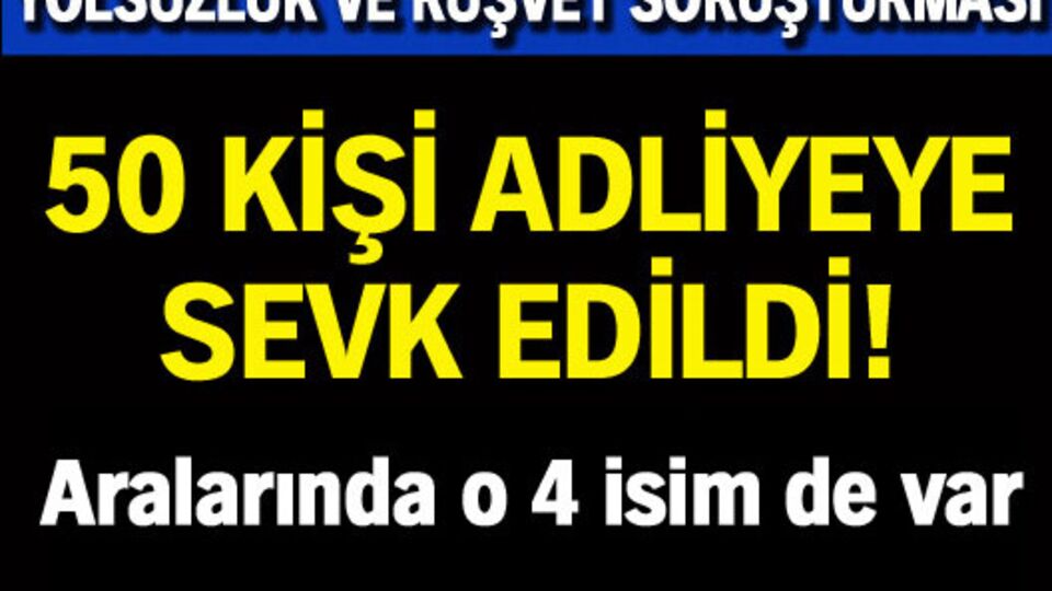 50 kişi adliyeye sevk edildi!