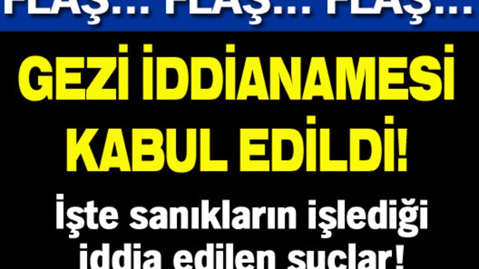 Gezi iddianamesi kabul edildi