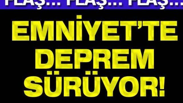 Emniyet'te deprem sürüyor