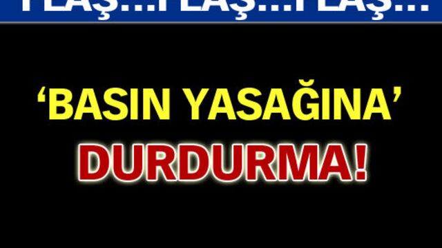 'Basın yasağına' durdurma