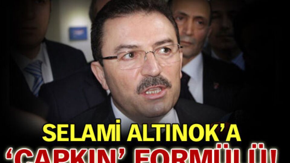 Selami Altınok'a Hüseyin Çapkın formülü!