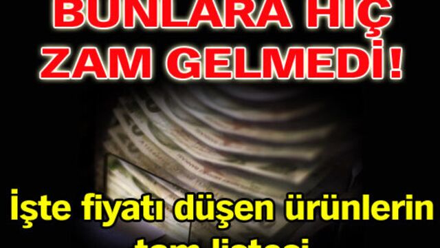 Bunlara hiç zam gelmedi!