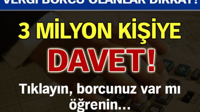 3 milyon borçluya davet!