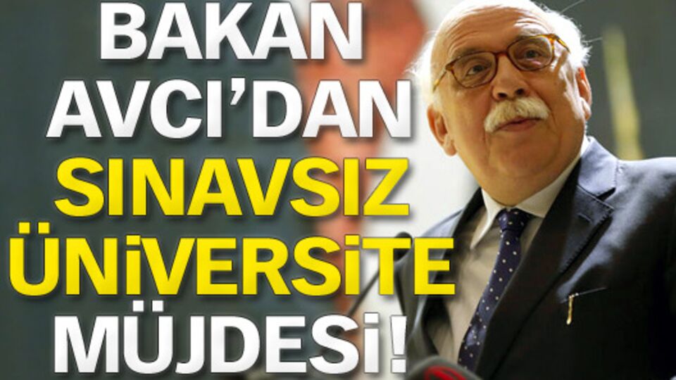 Bakan Avcı'dan sınavsız üniversite müjdesi!