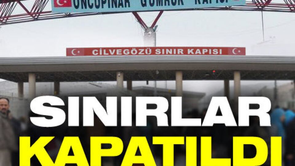 Sınırlar kapatıldı!