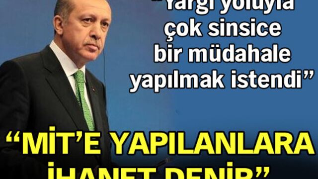 "MİT'e yapılanlara ihanet denir"