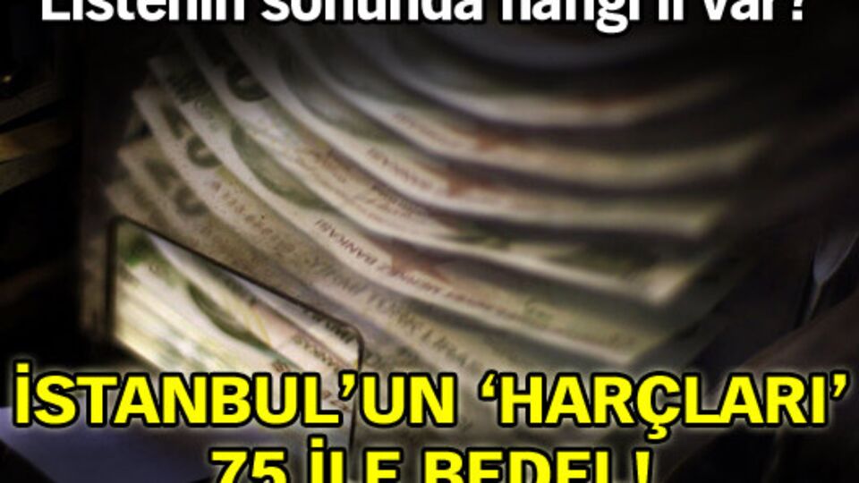 İstanbul'un 'harçları' 75 ile bedel!