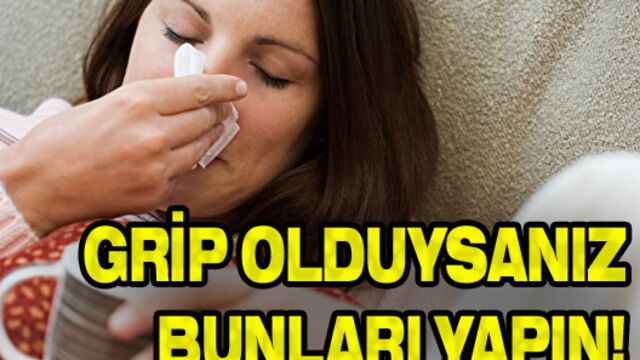 Eğer gripseniz bunları mutlaka yapın
