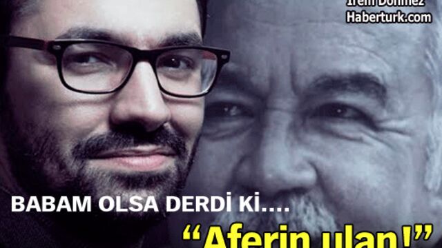 "Babam 'Aferin' derdi"