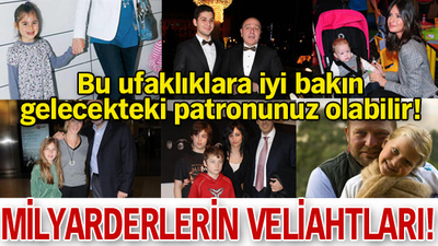 Doğuştan milyarderler!