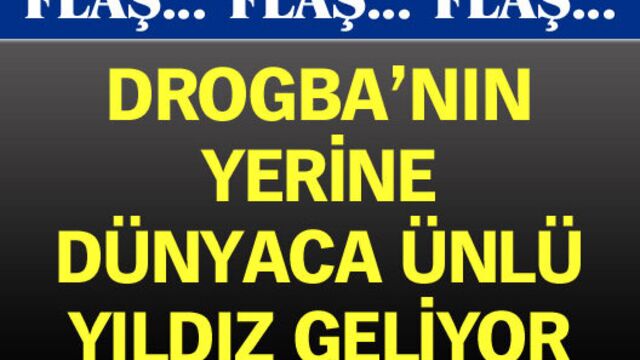 Drogba'nın yerine o geliyor