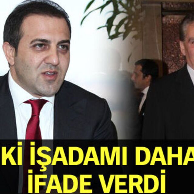 İki işadamı daha ifade verdi