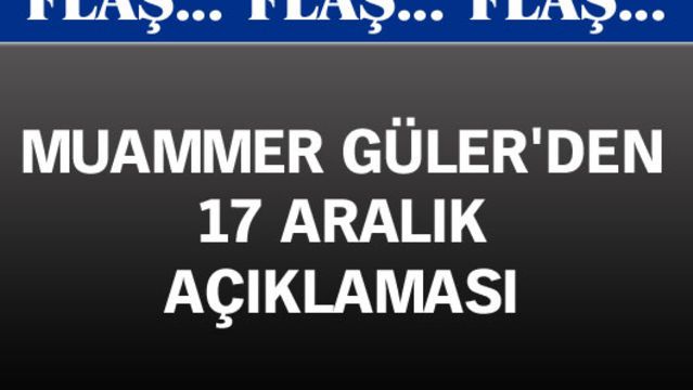 Güler'den '17 Aralık' açıklaması