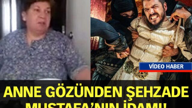 Anne gözünden Şehzade Mustafa'nın öldürülüşü
