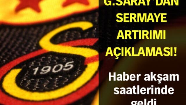 G.Saray'dan sermaye artırımı açıklaması