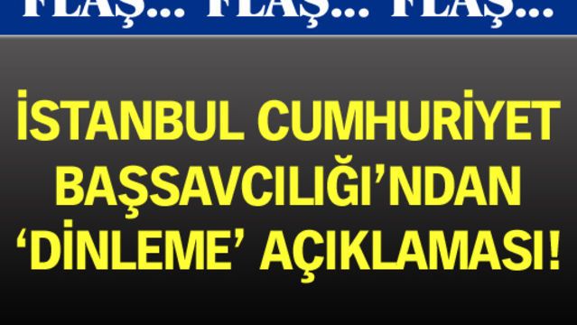 Başsavcılık'tan dinleme açıklaması!