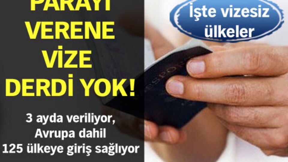 Parayı verene vize derdi yok!