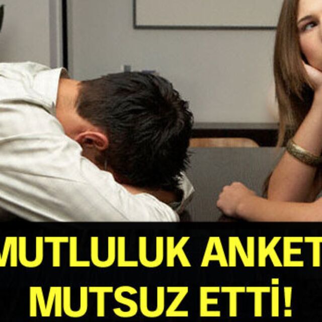 Mutluluk anketi mutsuz etti!