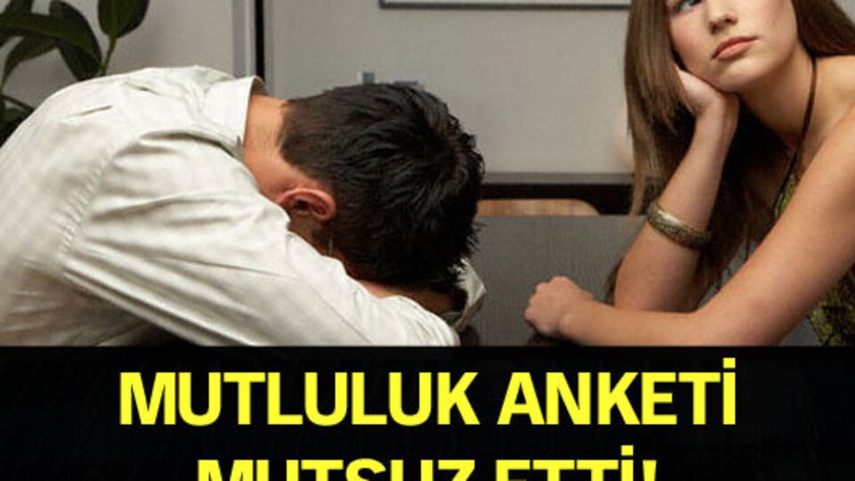 Mutluluk anketi mutsuz etti!