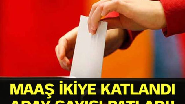 Maaş ikiye katlandı aday sayısı patladı!