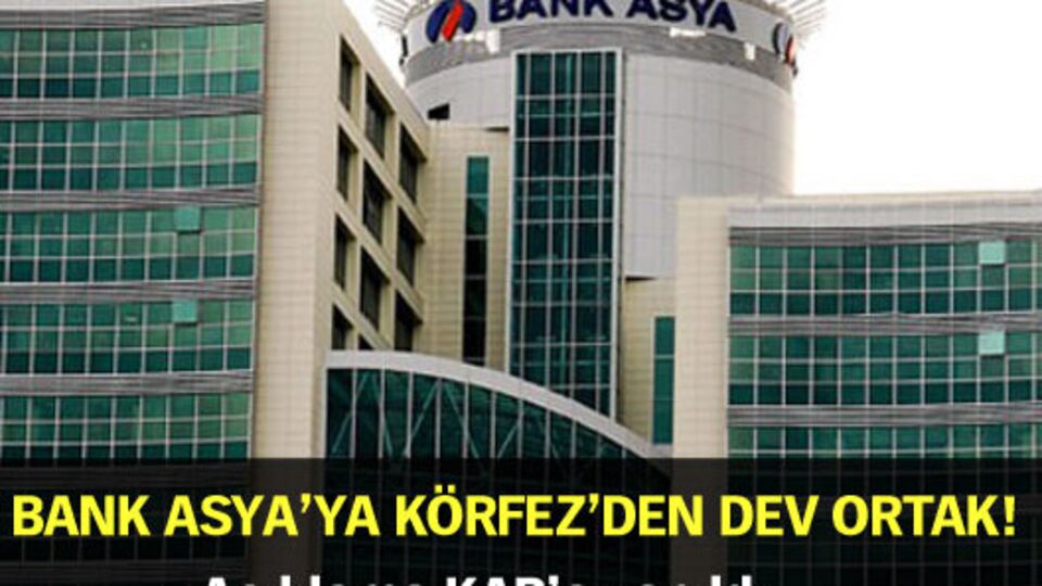 Bank Asya'ya Körfez'den dev ortak!
