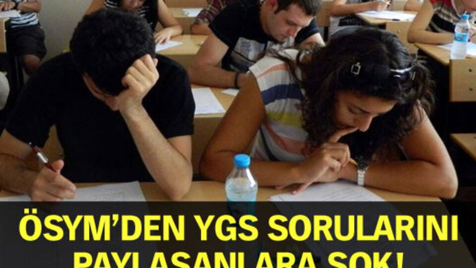 ÖSYM'den YGS sorularını paylaşanlara şok!