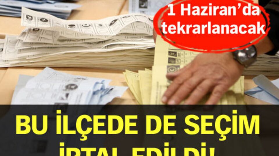 Bu ilçede de seçim iptal edildi!
