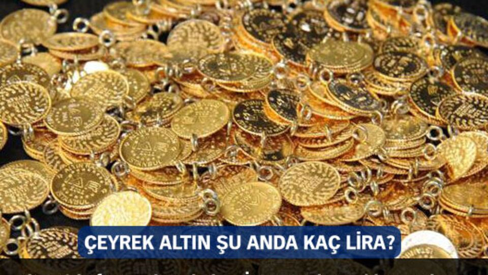 Çeyrek altın şu anda kaç lira?