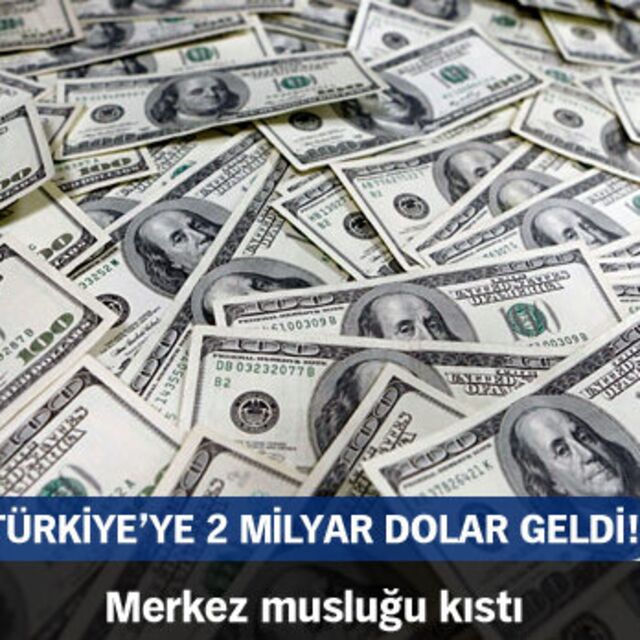 Türkiye'ye 2 milyar dolar geldi!