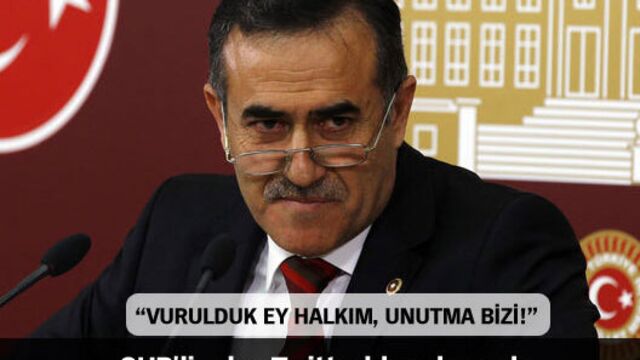 "Vurulduk Ey Halkım, Unutma Bizi!"