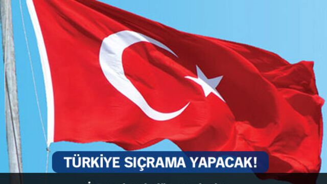 Türkiye sıçrama yapacak!
