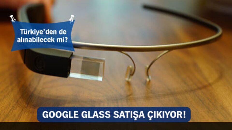 Google Glass satışa çıktı!