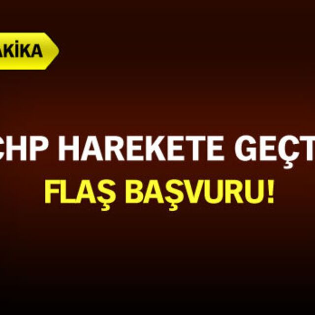 CHP'den flaş başvuru