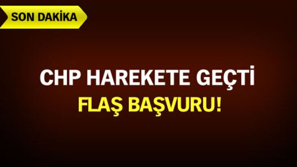 CHP'den flaş başvuru