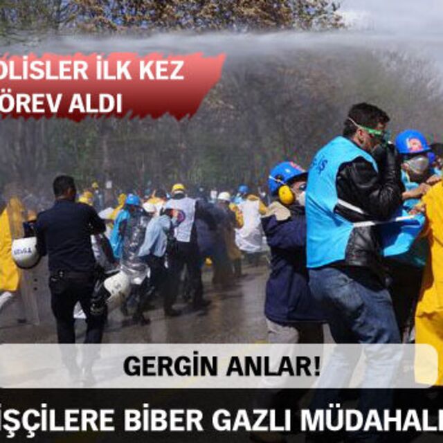 İşçilere biber gazlı müdahale